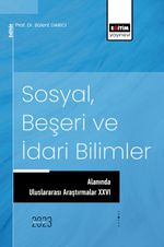 Sosyal, Beşeri ve İdari Bilimler Alanında Uluslararası Araştırmalar XXVI 