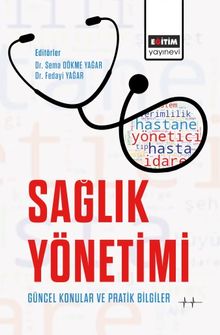 Sağlık Yönetimi Güncel Konular ve Pratik Bilgiler