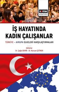 İş Hayatında Kadın Çalışanlar & Türkiye Avrupa Ülkeleri Karşılaştırmaları
