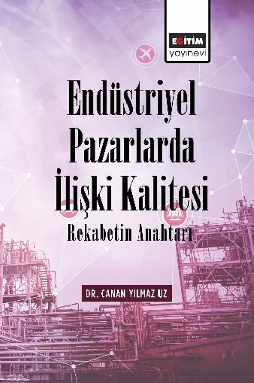 Endüstriyel Pazarlarda İlişki Kalitesi Rekabetin Anahtarı