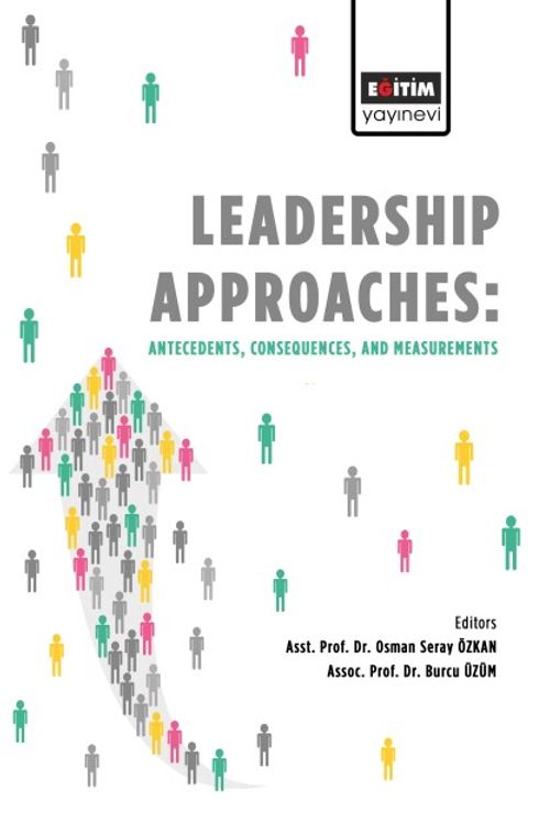 Leadership Approaches Antecedents, Consequences, and Measurements