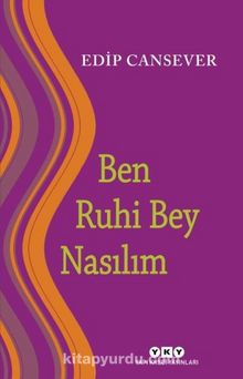 Ben Ruhi Bey Nasılım - Edip Cansever