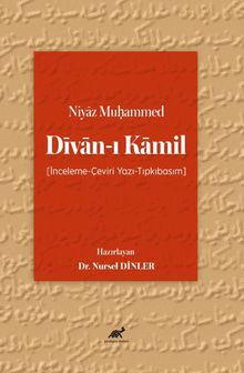Niyāz Muḥammed Dīvān-ı Kāmil [İnceleme-Çeviri Yazı-Tıpkıbasım]