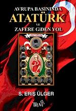 Avrupa Basınında Atatürk ve Zafere Giden Yol