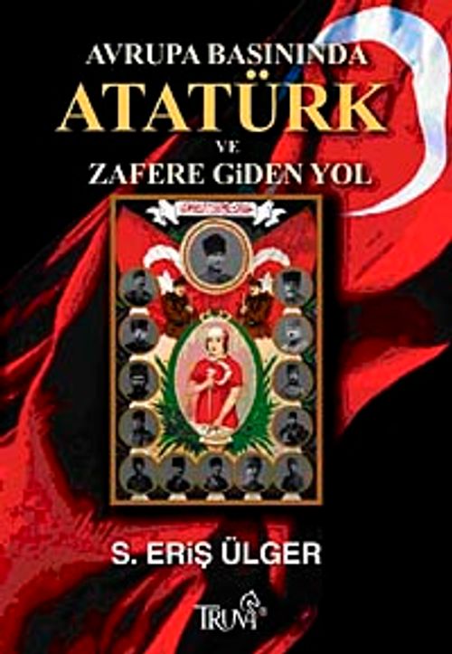 Avrupa Basınında Atatürk ve Zafere Giden Yol