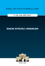 Suçun Nitelikli Unsurları İstanbul Ceza Hukuku ve Kriminoloji Arşivi Yayın No: 69