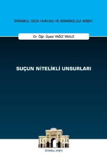 Suçun Nitelikli Unsurları İstanbul Ceza Hukuku ve Kriminoloji Arşivi Yayın No: 69