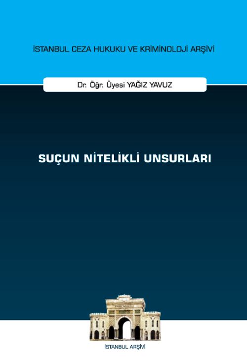 Suçun Nitelikli Unsurları İstanbul Ceza Hukuku ve Kriminoloji Arşivi Yayın No: 69