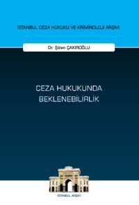 Ceza Hukukunda Beklenebilirlik İstanbul Ceza Hukuku ve Kriminoloji Arşivi Yayın No: 71