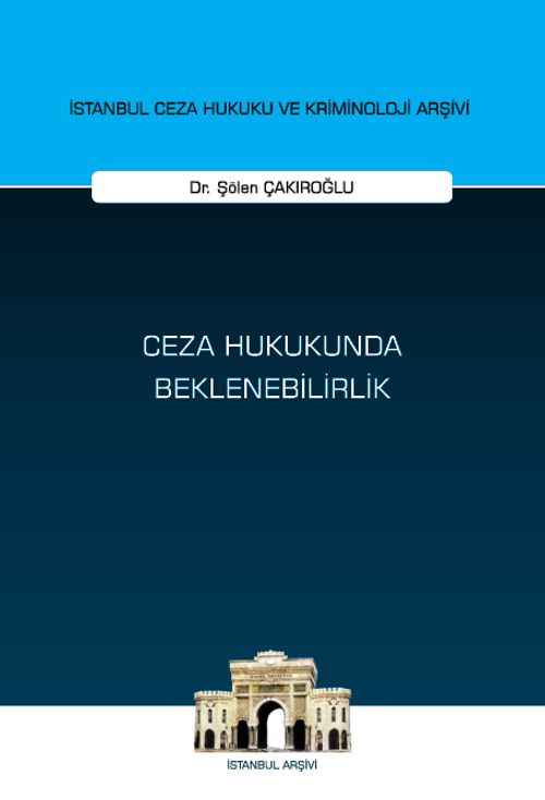 Ceza Hukukunda Beklenebilirlik İstanbul Ceza Hukuku ve Kriminoloji Arşivi Yayın No: 71