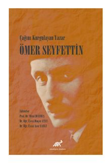 Çağını Kurgulayan Yazar Ömer Seyfettin