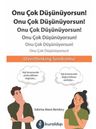 Onu Çok Düşünüyorsun!