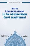 Mısır İlim Havzasında İslam D&uuml;ş&uuml;ncesinin &Ouml;nc&uuml; Şahsiyetleri