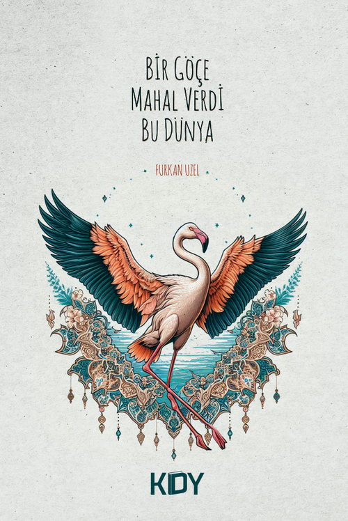 Bir Göçe Mahal Verdi Bu Dünya