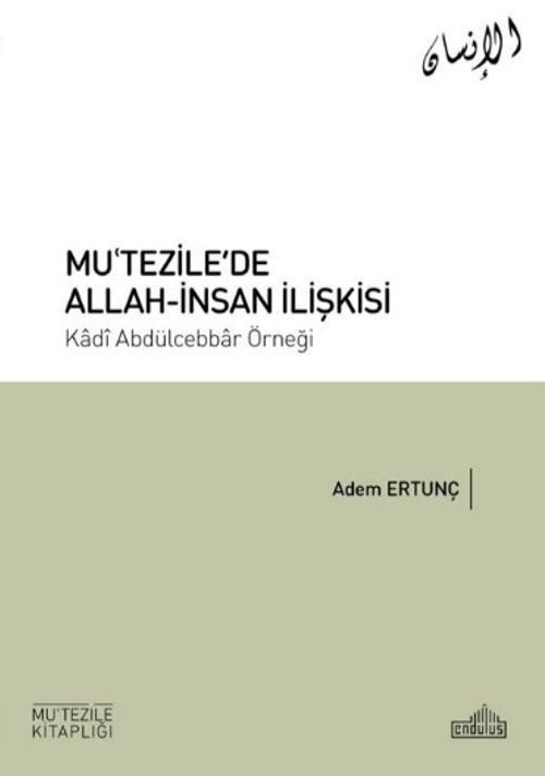Mu'tezile'de Allah-İnsan İlişkisi & Kadî Abdülcebbar Örneği