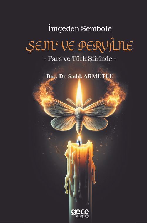 İmgeden Sembole Şem‘ ve Pervane & Fars ve Türk Şiirinde