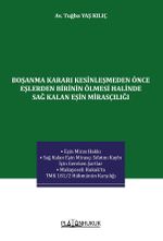 Boşanma Kararı Kesinleşmeden Önce Eşlerden Birinin Ölmesi Halinde Sağ Kalan Eşin Mirasçılığı 