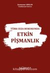 Türk Ceza Hukukunda Etkin Pişmanlık