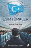 Esir Türkler & Müslüman Doğu Türkistan Halkı