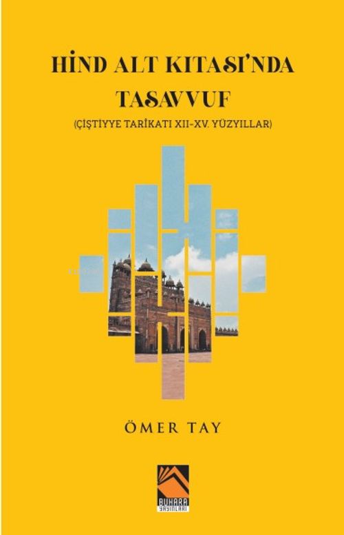 Hind Alt Kıtası'nda Tasavvuf & Çiştiyye Tarikatı 12 - 15. Yüzyıllar