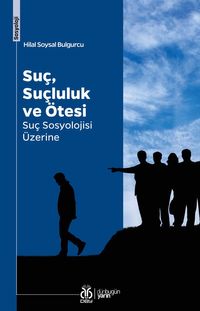 Suç, Suçluluk ve Ötesi & Suç Sosyolojisi Üzerine