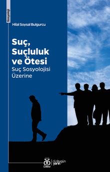 Suç, Suçluluk ve Ötesi & Suç Sosyolojisi Üzerine