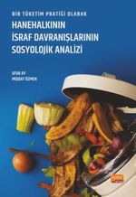 Bir Tüketim Pratiği Olarak Hanehalkının İsraf Davranışlarının Sosyolojik Analizi