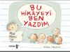 Bu Hikayeyi Ben Yazdım