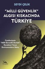Milli Güvenlik Algısı Kıskacında Türkiye & Cumhuriyete “Milli Güvenlik Devleti” Karakteri Veren Enstrumanlara Bakış