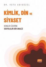 Kimlik, Din ve Siyaset & Gençlik Üzerine Sosyolojik Bir Analiz