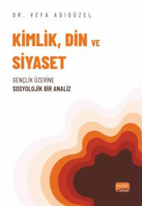 Kimlik, Din ve Siyaset & Gençlik Üzerine Sosyolojik Bir Analiz
