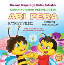 Arı Fera & Gizemli Mağraya Giden Yolculuk Renkli Resimli