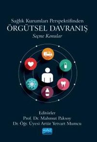Sağlık Kurumları Perspektifinden Örgütsel Davranış & Seçme Konular