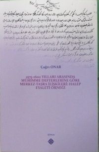 1575-1600 Yılları Arasında Mühimme Defterlerine Göre Merkez-Taşra İlişkileri: Halep Eyaleti Örneği
