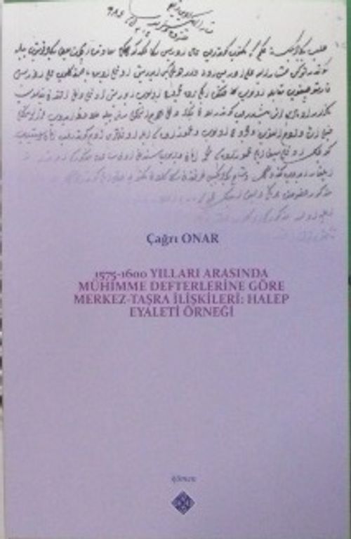 1575-1600 Yılları Arasında Mühimme Defterlerine Göre Merkez-Taşra İlişkileri: Halep Eyaleti Örneği