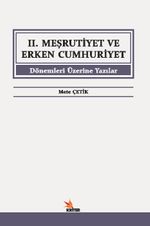 II. Meşrutiyet ve Erken Cumhuriyet Dönemleri Üzerine Yazılar