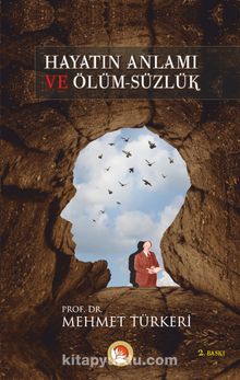 Hayatın Anlamı ve Ölümsüzlük - Prof. Dr. Mehmet Türkeri
