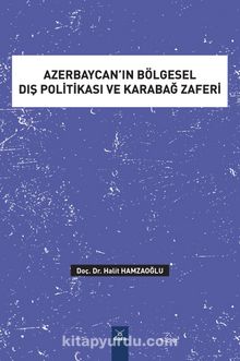 Azerbaycan’ın Bölgesel Dış Politikası ve Karabağ Zaferi