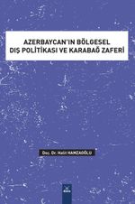 Azerbaycan'ın Bölgesel Dış Politikası ve Karabağ Zaferi