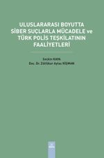 Uluslararası Boyutta Siber Suçlarla Mücadele ve Türk Polis Teşkilatının Faaliyetleri  