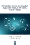 Firmalarda Dijital Olgunluğun &Ouml;l&ccedil;&uuml;m&uuml;ne Y&ouml;nelik Bir &Ouml;neri: Maden Modeli