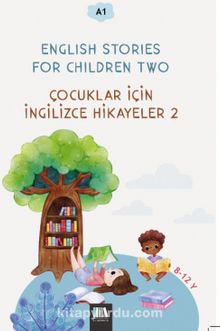 English Stories For Children Two (A1) & Çocuklar İçin İngilizce Hikayeler 2