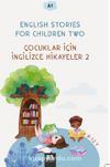 English Stories For Children Two (A1) & Çocuklar İçin İngilizce Hikayeler 2