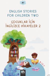 English Stories For Children Two (A1) & Çocuklar İçin İngilizce Hikayeler 2