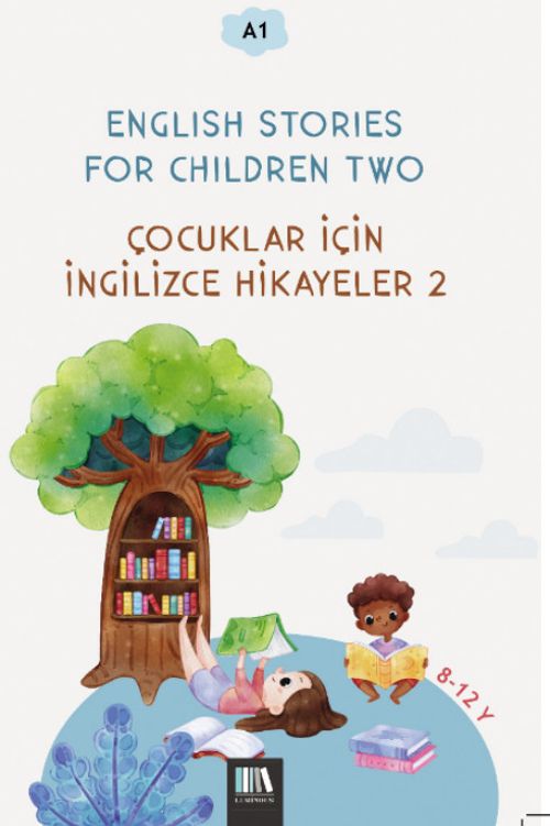 English Stories For Children Two (A1) & Çocuklar İçin İngilizce Hikayeler 2