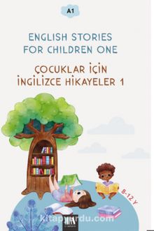 English Stories For Children One (A1) & Çocuklar İçin İngilizce Hikayeler 1