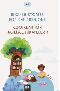 English Stories For Children One (A1) & Çocuklar İçin İngilizce Hikayeler 1