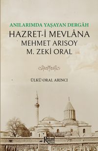 Anılarımda Yaşayan Dergah Hazreti Mevlana