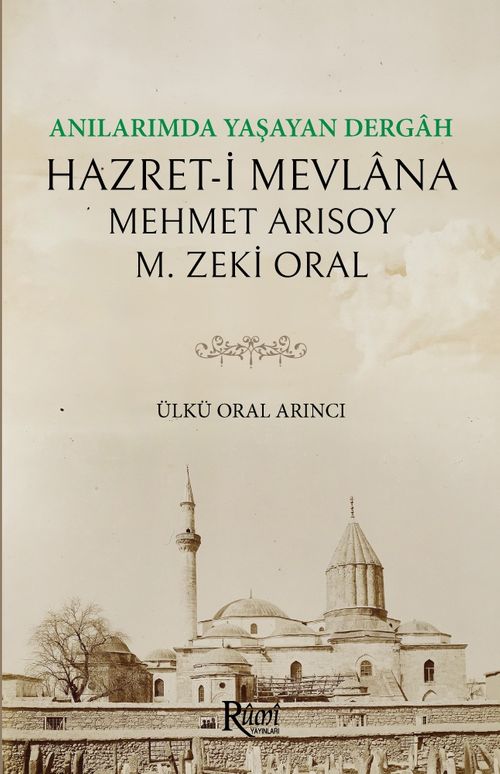 Anılarımda Yaşayan Dergah Hazreti Mevlana