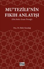 Mutezile'nin Fıkıh Anlayışı (Ebu Bekir Esam Örneği)